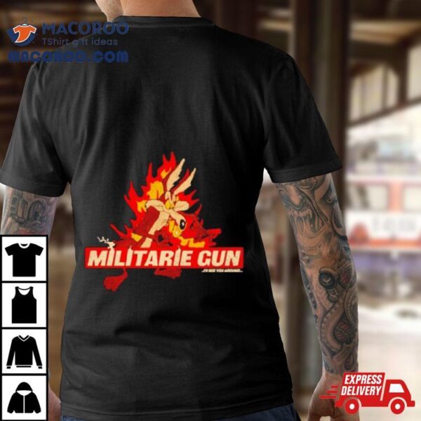 Piperferrari Militarie Gun I’ll See You Around Shirt