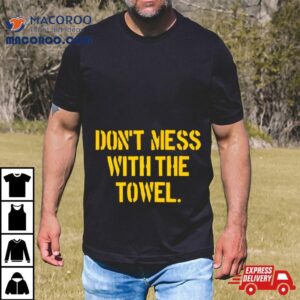 Pittsburgh Don T Mess With The Towel Tshirt