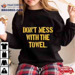 Pittsburgh Don T Mess With The Towel Tshirt