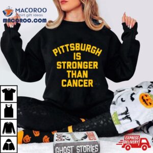 Pittsburgh Is Stronger Than Cancer Tshirt