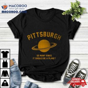 Pittsburgh So Many Rings It Should Be A Planet Tshirt