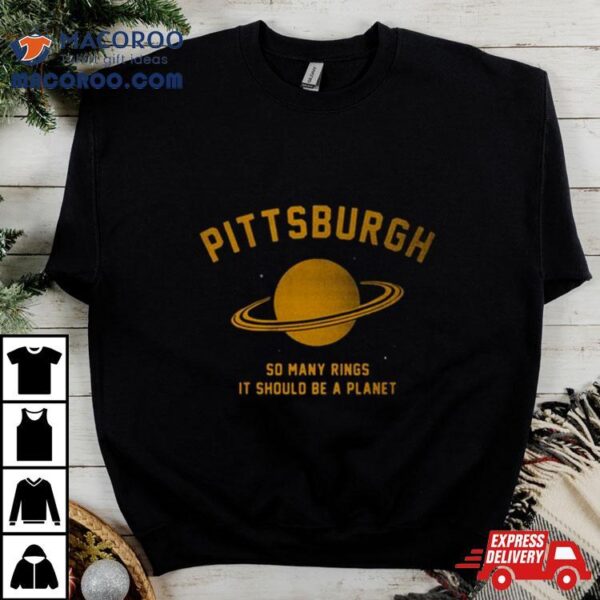 Pittsburgh So Many Rings It Should Be A Planet T Shirt