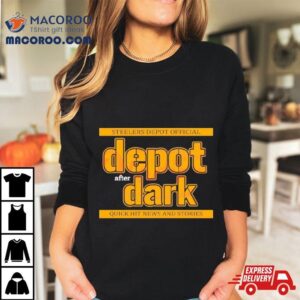 Pittsburgh Steelers Depot After Dark Quick Hit News And Stories Tshirt