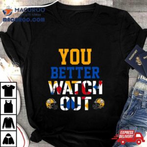 Pittsburgh Steelers You Better Watch Out Tshirt