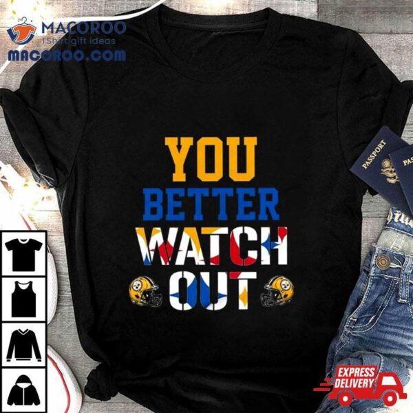 Pittsburgh Steelers You Better Watch Out 2024 T Shirt