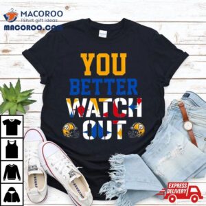 Pittsburgh Steelers You Better Watch Out Tshirt