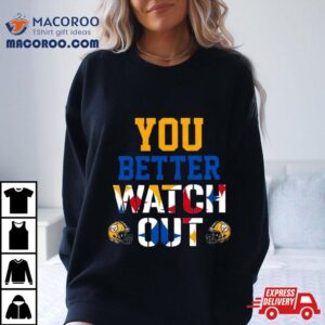 Pittsburgh Steelers You Better Watch Out Tshirt