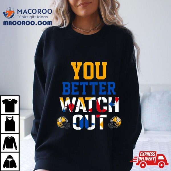 Pittsburgh Steelers You Better Watch Out 2024 T Shirt