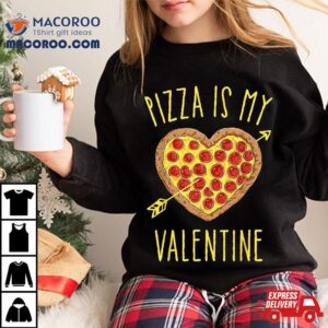 Pizza Is My Valentine Valentines Day Heart Pepperoni Lover Shirt