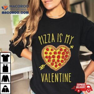 Pizza Is My Valentine Valentines Day Heart Pepperoni Lover Tshirt