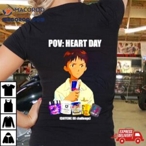 Pov Heart Day Caffeine Od Challenge Tshirt