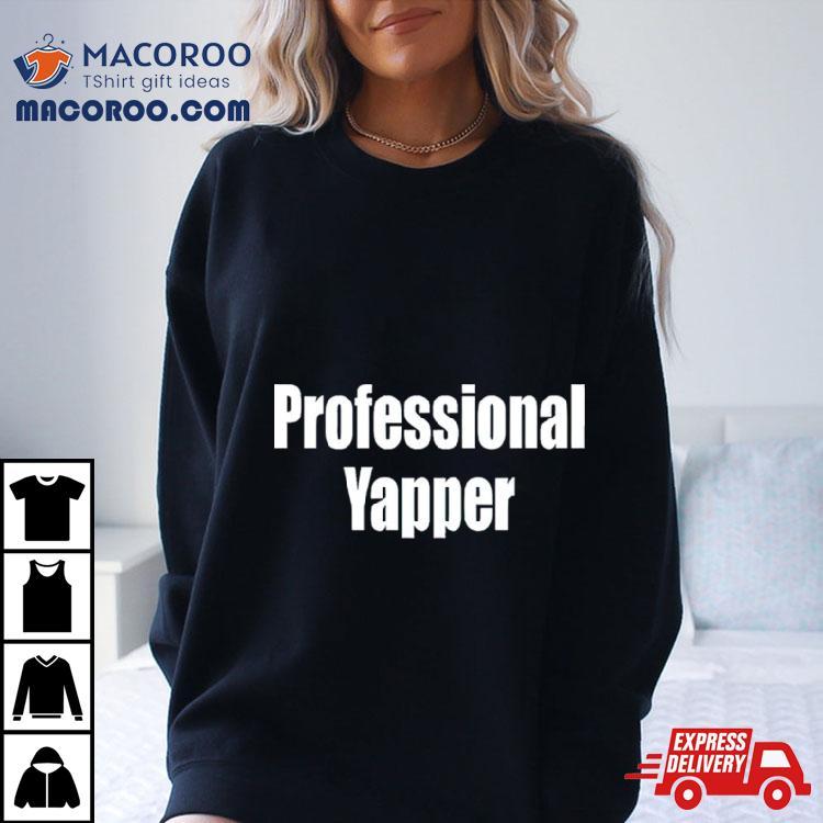 Professional Yapper Shirt Professional Yapper Shirt