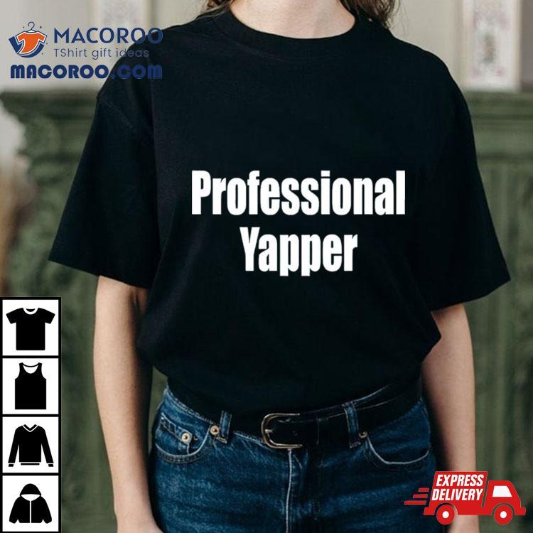 Professional Yapper Shirt Professional Yapper Shirt