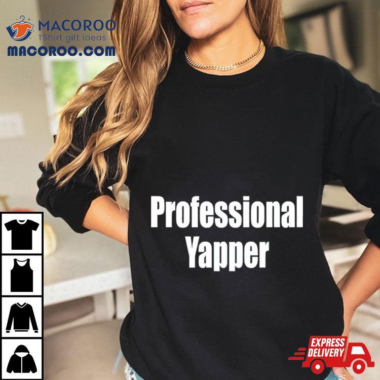 Professional Yapper Shirt Professional Yapper Shirt