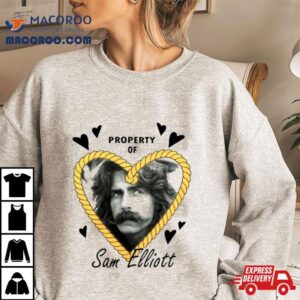 Property Of Sam Elliot Tshirt