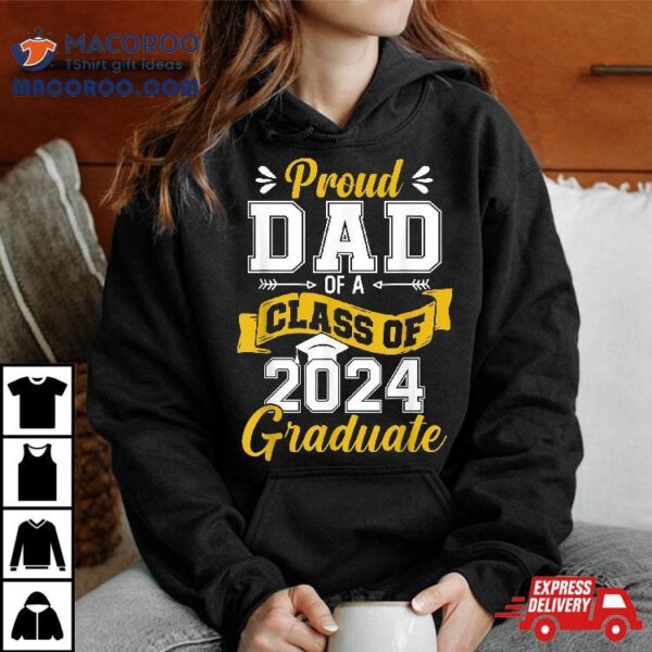 Proud Dad Of A Class 2024 Graduate Senior Graduation Shirt