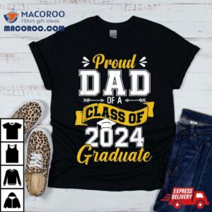 Proud Dad Of A Class Graduate Senior Graduation Tshirt