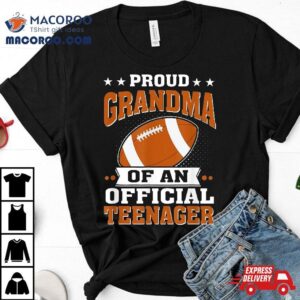 Proud Grandma Of An Official Teenager Th Birthday Football Tshirt