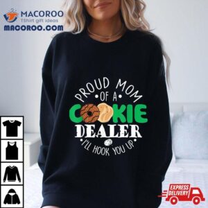 Proud Mom Of A Cookie Dealer Girl Troop Leader Shirt