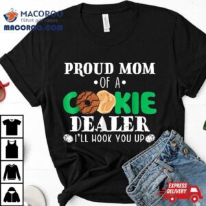 Proud Mom Of A Cookie Dealer Troop Leader Birthday Party Tshirt