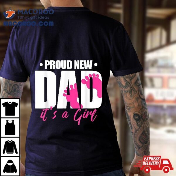 Proud New Dad It’s A Girl Shirt