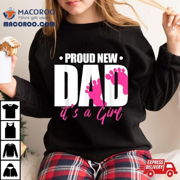 Proud New Dad It’s A Girl Shirt