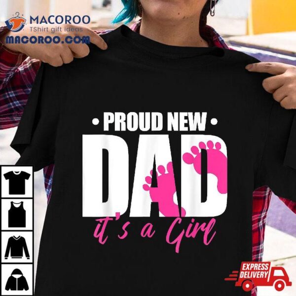 Proud New Dad It’s A Girl Shirt