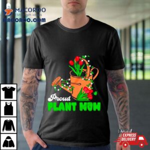 Proud Plant Mom Cute Plant Mom Tshirt