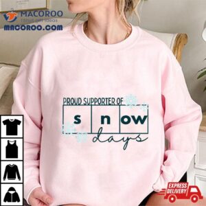 Proud Supporter Of Snow Days Teacher Christmas Holiday Tshirt