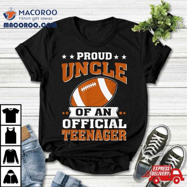 Proud Uncle Of An Official Teenager 13th Birthday Football Shirt