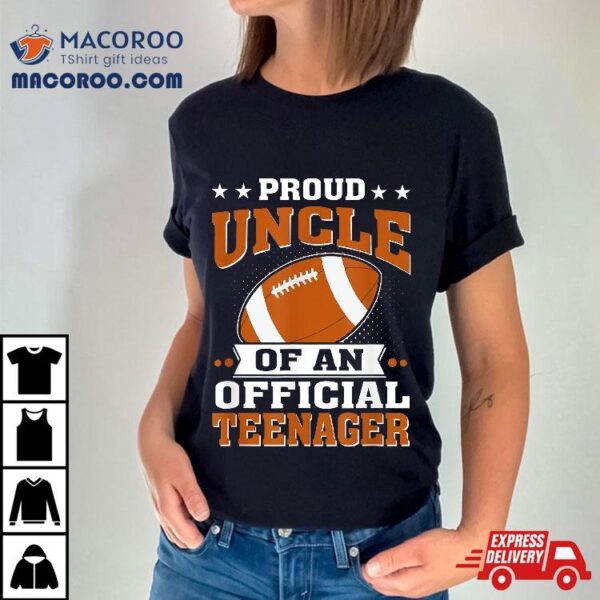 Proud Uncle Of An Official Teenager 13th Birthday Football Shirt