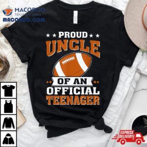 Proud Uncle Of An Official Teenager Th Birthday Football Tshirt