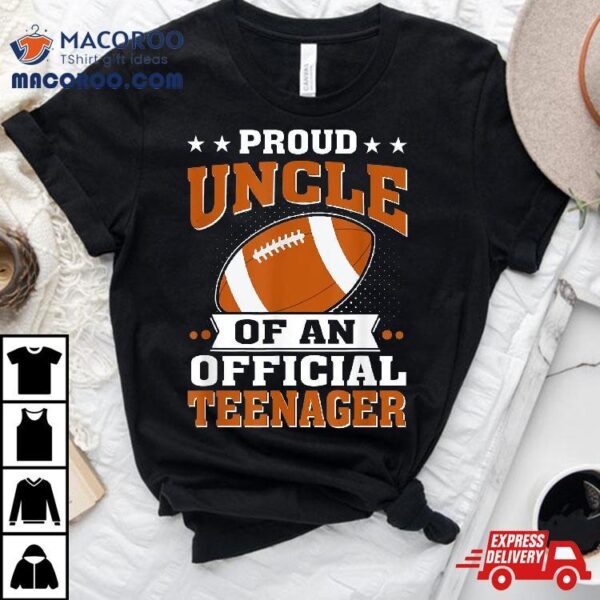 Proud Uncle Of An Official Teenager 13th Birthday Football Shirt