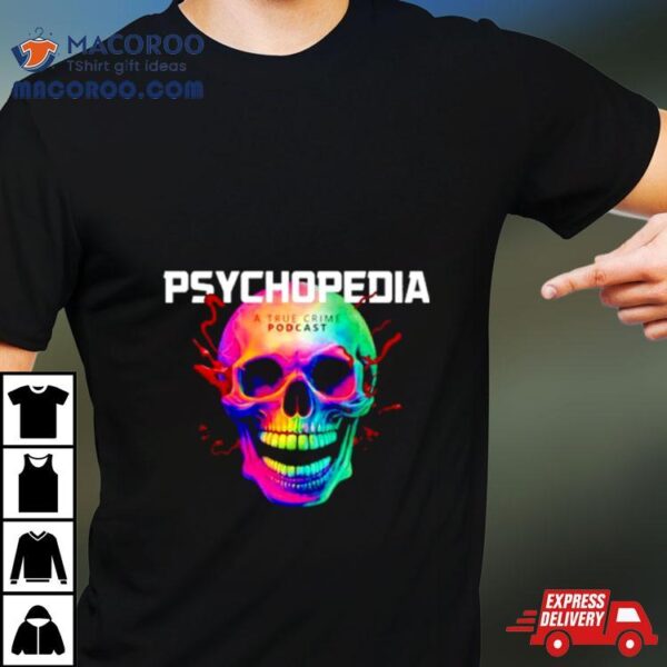 Psychopedia A True Crime Podcast Skull Shirt