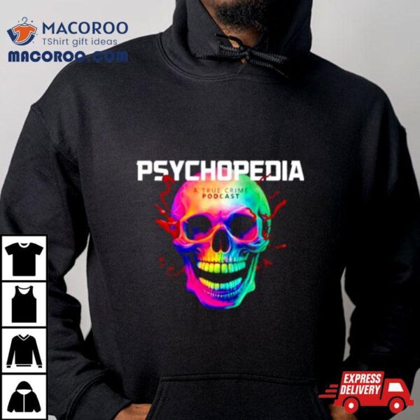 Psychopedia A True Crime Podcast Skull Shirt