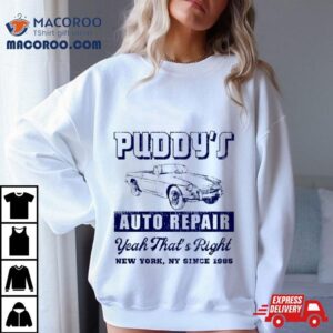 Puddy S Auto Repair Yeah That S Right New York Tshirt