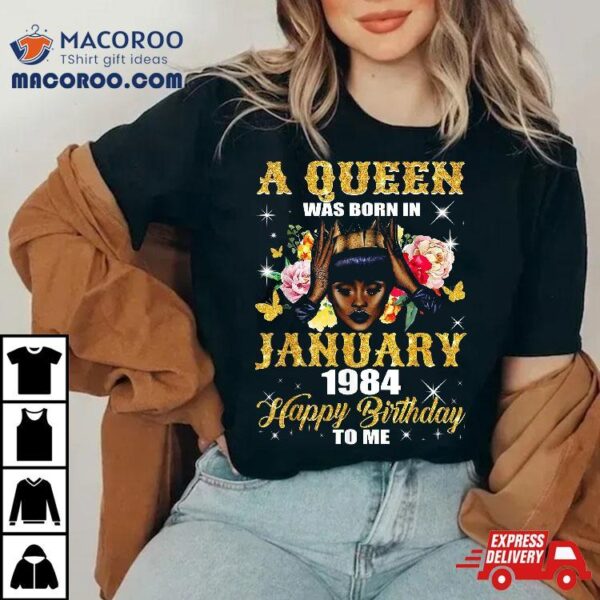 Queens Are Born In January 1984 T Shirt 35th Birthday