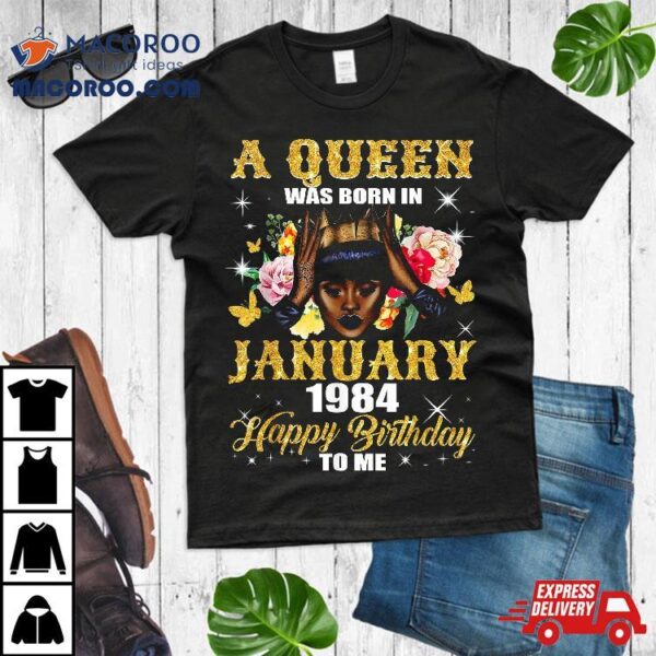 Queens Are Born In January 1984 T Shirt 35th Birthday