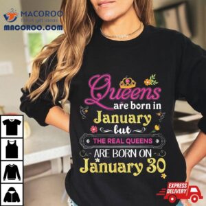 Queens Are Born In January But The Real On Th Birthday Tshirt