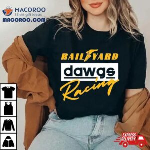 Rail Yard Dawge Racing Tshirt