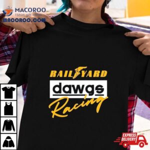 Rail Yard Dawge Racing Tshirt