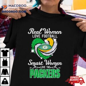 Real Women Love Football Smart Women Love The Green Bay Packers Super Season Tshirt