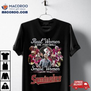 Real Women Love Football Smart Women Love The Seminoles S Tshirt