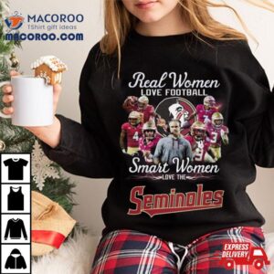 Real Women Love Football Smart Women Love The Seminoles S Tshirt