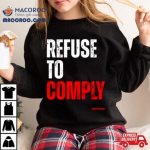 Refuse To Comply Tshirt