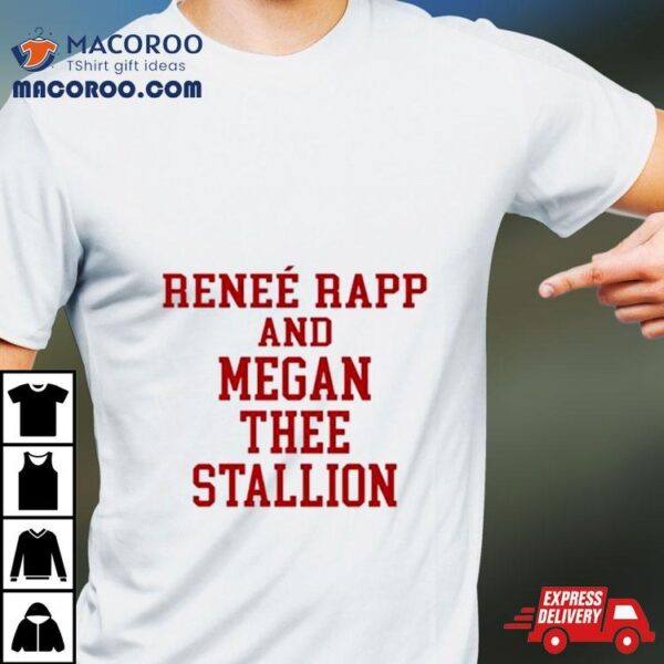 Rene Rapp And Megan Thee Stallion Shirt