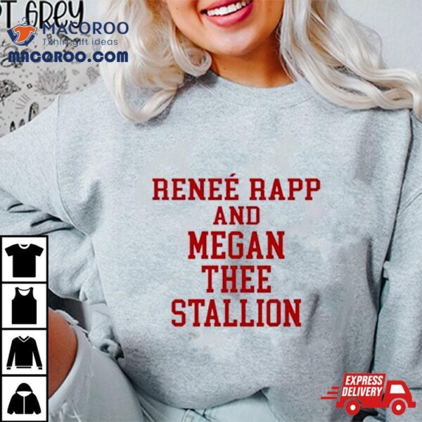 Rene Rapp And Megan Thee Stallion Shirt