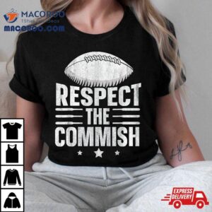 Respect The Commish Fantasy Football Tshirt