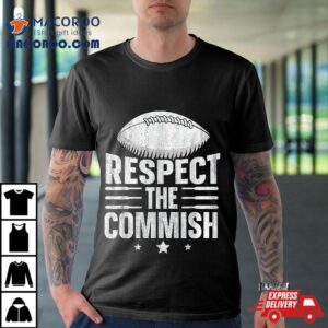 Respect The Commish Fantasy Football Tshirt