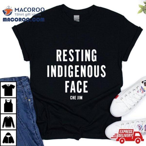 Resting Indigenous Face Che Jim Shirt